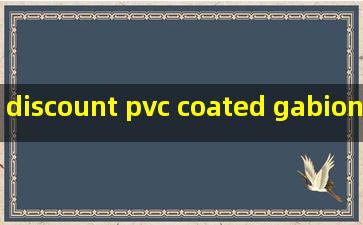 discount pvc coated gabion basket